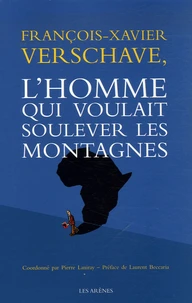 François-Xavier Verschave, l'homme qui voulait soulever les montagnes
