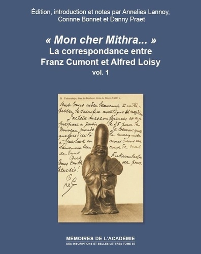 Lannoy A. et Bonnet C. - «Mon cher Mithra...»: La correspondance entre Franz Cumont et Alfred Loisy - Édition, introduction et notes.