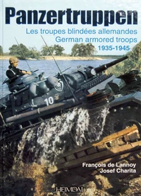 Panzertruppen - Les troupes blindées allemandes