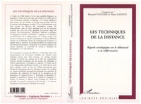 LES TECHNIQUES DE LA DISTANCE. Regards sociologiques sur le télétravail et la téléformation