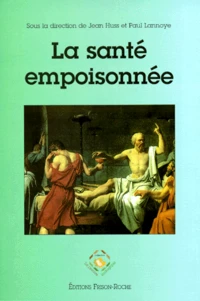 La Sante Empoisonnee. Faits Et Arguments En Faveur D'Une Medecine De L'Environnement