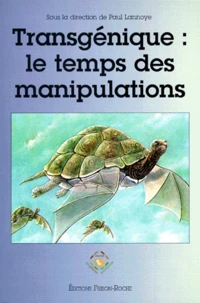 Transgénique : Le temps des manipulations, [colloque, 5 et 6 mars 1998