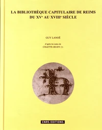 La bibliothèque capitulaire de Reims du XVe au XVIIIe siècle