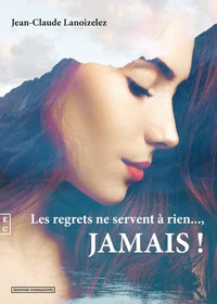 Les regrets ne servent à rien... Jamais !