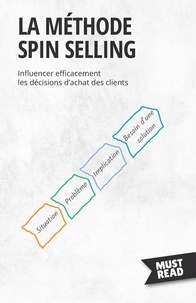 Lanore Peter - La méthode Spin selling - Influencer efficacement les décisions d'achat des clients.
