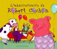 L'Anniversaire De Robert Cochon