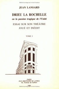 Drieu la Rochelle ou la passion tragique de l'unité