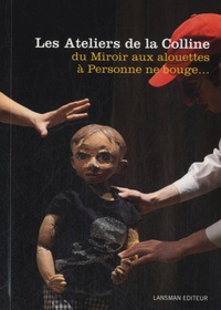  Lansman Editeur - Les Ateliers de la Colline 2004-2012 - 3 - Du Miroir aux alouettes à Personne ne bouge.