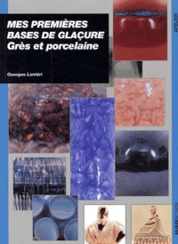 Mes Premieres Bases De Glacure. Gres Et Porcelaine