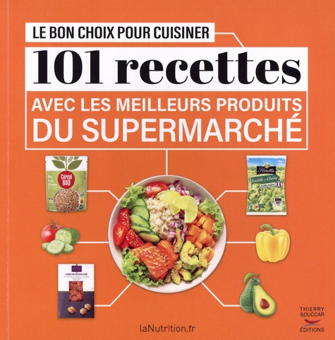 Le bon choix pour cuisiner 101 recettes avec les meilleurs produits du supermarché - Occasion
