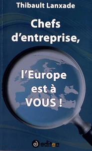Chefs d'Entreprise, l'Europe est à VOUS !