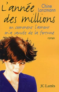 L'Annee Des Millions Ou Comment L'Amour M'A Sauvee De La Fortune