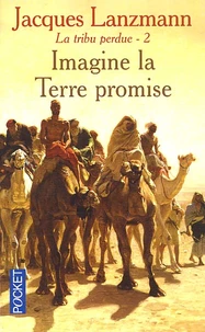 La Tribu Perdue Tome 2 : Imagine La Terre Promise