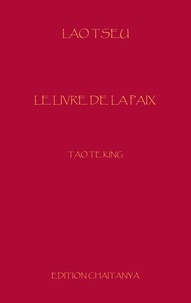 Lao Tseu - Le Livre de la Paix - Tao Te King.