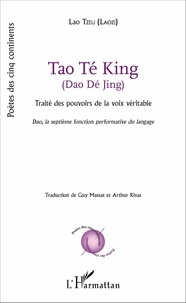  Lao-tseu - Tao Te King (Dao Dé Jing) - Traité des pouvoirs de la voix véritable, Dao, la septième fonction performative du langage.
