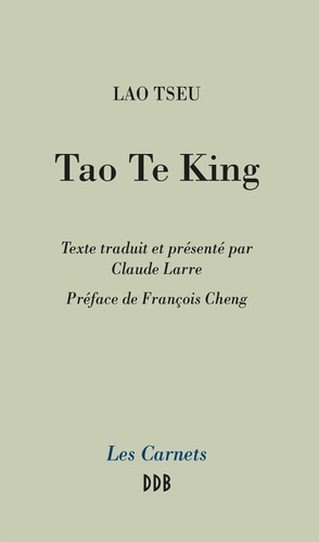 Tao Te King. Le livre de la Voie et de la Vertu