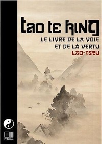  Lao-tseu - Tao Te King. Le livre de la Voie et de la Vertue..