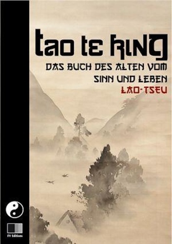  Lao-tseu - Tao Te King. Das Buch des Alten vom Sinn und Leben..