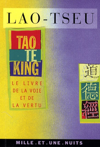 Tao te king. Livre de la voie et de la vertu