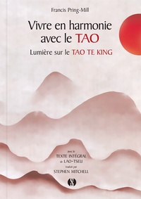  Lao-tseu et Francis Pring-Mill - Vivre en harmonie avec le Tao - Un voyage au coeur du Tao Te King.