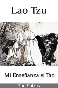 Lao Tzu: Mi Enseñanza el Tao