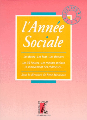  LAOT L - L'Annee Sociale. Les Dates, Les Faits, Les Dossiers, Les Documents-Cles, Edition 1999.