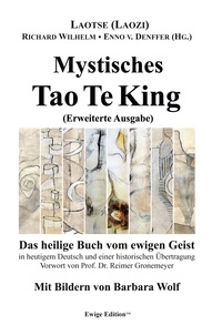 Laotse (Laozi) et Enno von Denffer - Mystisches Tao Te King (Erweiterte Ausgabe) - Das heilige Buch vom ewigen Geist.