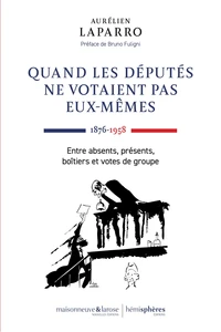 Quand les députés ne votaient pas eux-mêmes (1876-1958)