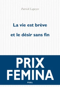 La vie est brève et le désir sans fin