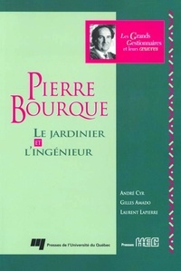  Lapier/amad/cyr - Pierre bourque. le jardinier et l'ingenieur.