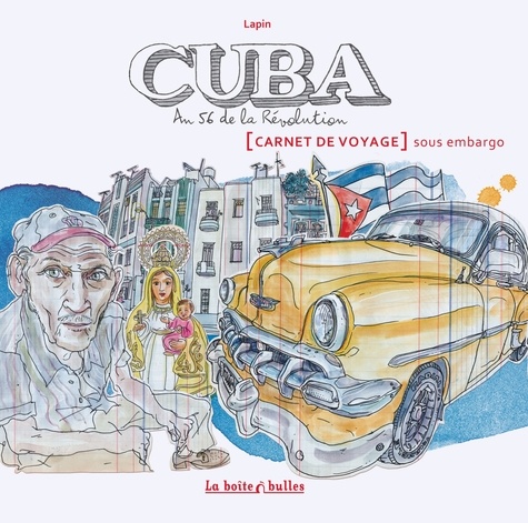  Lapin - Cuba, an 56 de la Révolution - Carnet de voyage sous embargo.