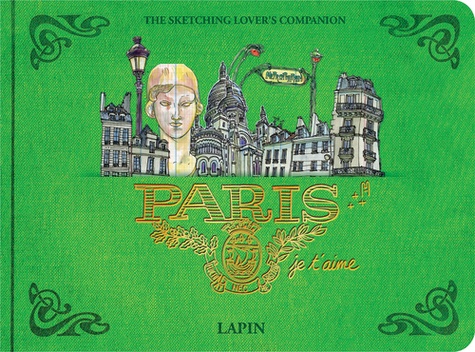 Paris, je t'aime : un carnet de croquis urbain de Lapin - Livre - Decitre