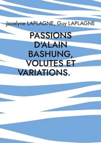 Passions d'Alain Bashung, volutes et variations