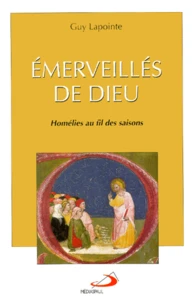 Emerveilles De Dieu. Homelies Au Fil Des Saisons