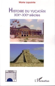 Histoire du Yucatan XIXe-XXIe siècles
