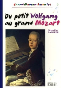 Du petit Wolfgang au grand Mozart