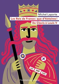 Les Rois de France, que d'histoires !