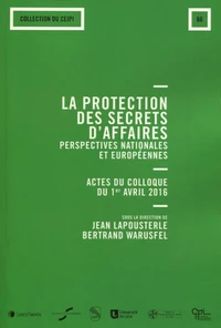 La protection des secrets d'affaires : perspectives nationales et européennes