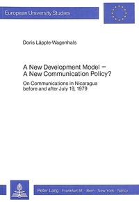 Läpple-wagenhals Doris - A New Development Model - A New Communication Policy? - On Communications in Nicaragua before and after July 19, 1979.