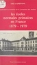  Laprevote - Les Écoles normales primaires en France - 1879-1979, splendeurs et misères de la formation des maîtres.