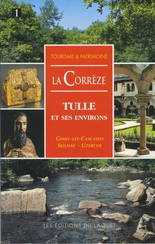  Laquet (Editions du) - Corrèze - Tulle et ses environs. Gimel-les Cascades - Seilhac - Uzerche.