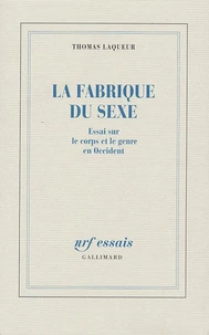 La Fabrique Du Sexe. Essai Sur Le Corps Et Le Genre En Occident