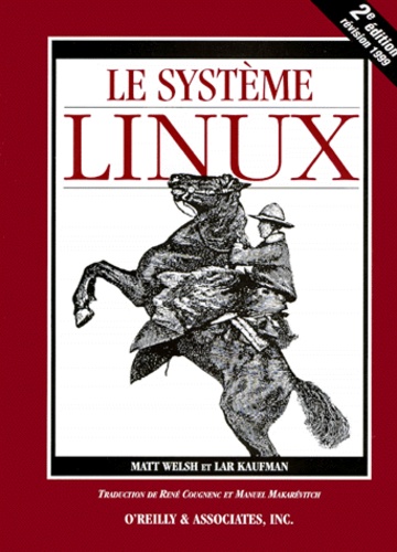 Lar Kaufman et Matt Welsh - Le système Linux.