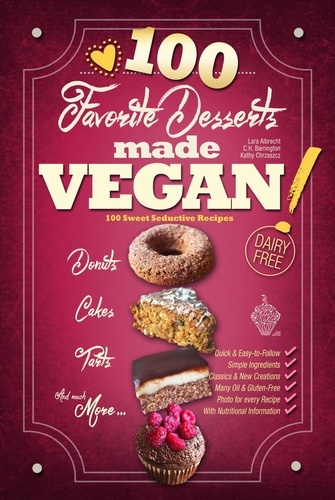  Lara Albrecht - Favorite Desserts made VEGAN! - 100 Sweet Seductive Recipes.