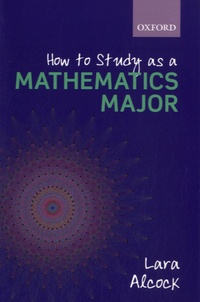 Lara Alcock - How to Study as a Mathematics Major.