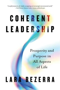 Coherent Leadership: Prosperity and Purpose in All Aspects of Life