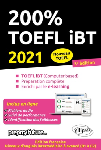 200% TOEFL iBT. TOEFL IBT (Computer based), Préparation complète, Enrichi par le e-learning  Edition 2021