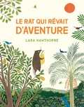 Lara Hawthorne - Le rat qui rêvait d'aventure.