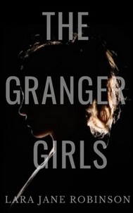  Lara Jane Robinson - The Granger Girls - The Hayford Murders Duology, #1.