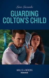Lara Lacombe - Guarding Colton's Child.